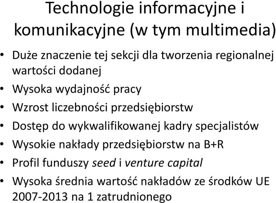 Dostęp do wykwalifikowanej kadry specjalistów Wysokie nakłady przedsiębiorstw na B+R Profil