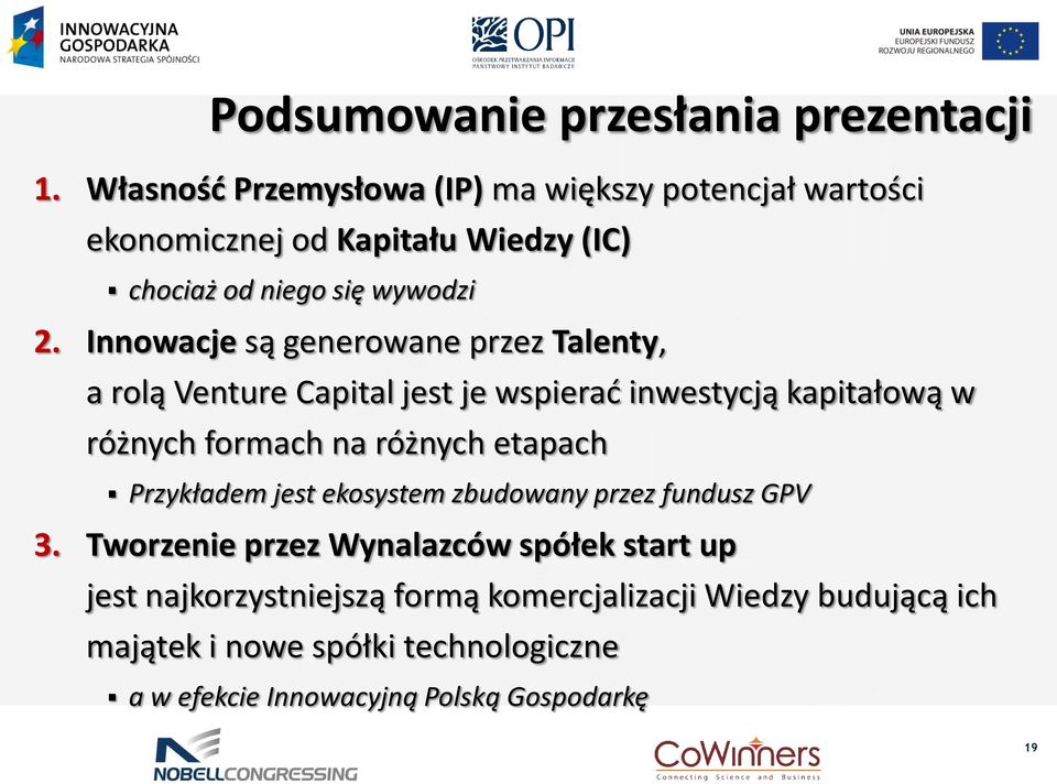 Innowacje są generowane przez Talenty, a rolą Venture Capital jest je wspierać inwestycją kapitałową w różnych formach na różnych