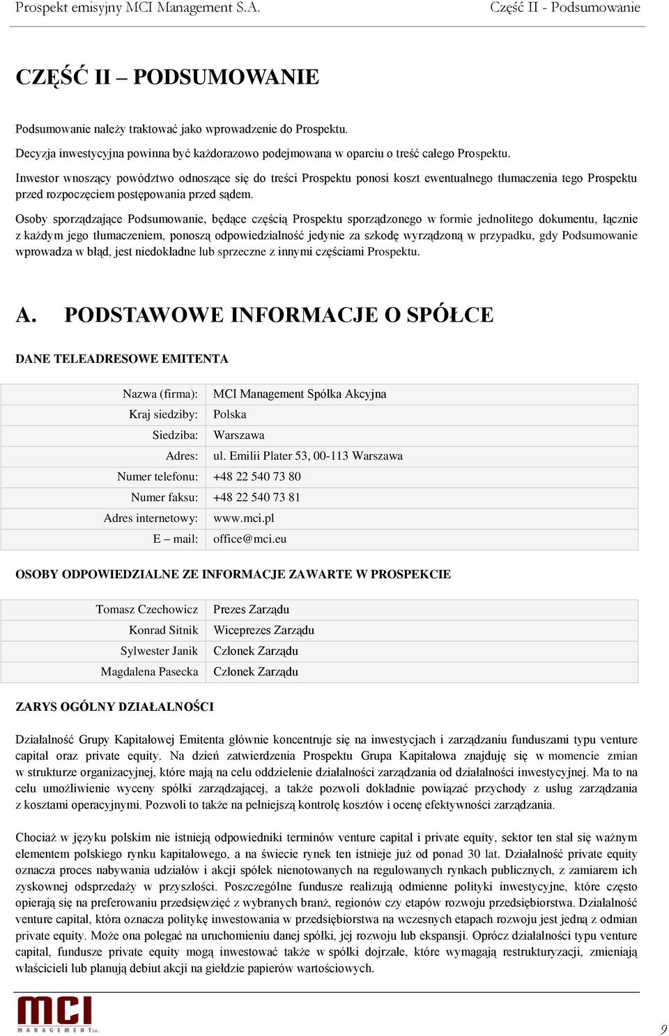 Osoby sporządzające Podsumowanie, będące częścią Prospektu sporządzonego w formie jednolitego dokumentu, łącznie z każdym jego tłumaczeniem, ponoszą odpowiedzialność jedynie za szkodę wyrządzoną w