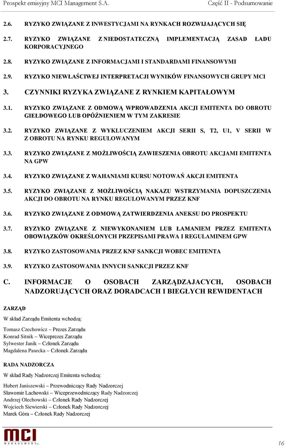 RYZYKO ZWIĄZANE Z ODMOWĄ WPROWADZENIA AKCJI EMITENTA DO OBROTU GIEŁDOWEGO LUB OPÓŹNIENIEM W TYM ZAKRESIE 3.2.