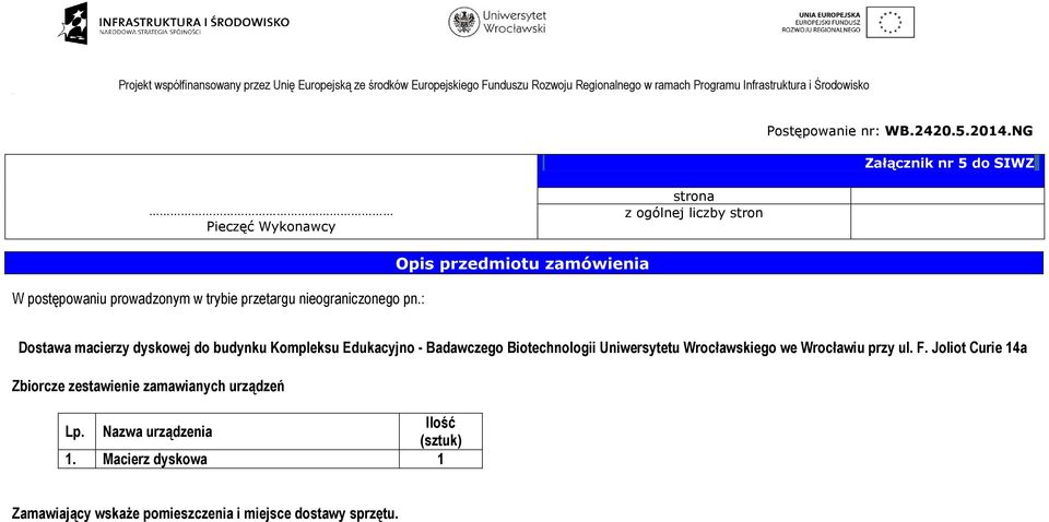: Opis przedmiotu zamówienia Dostawa macierzy dyskowej do budynku Kompleksu Edukacyjno - Badawczego Biotechnologii Uniwersytetu Wrocławskiego we Wrocławiu przy ul. F.