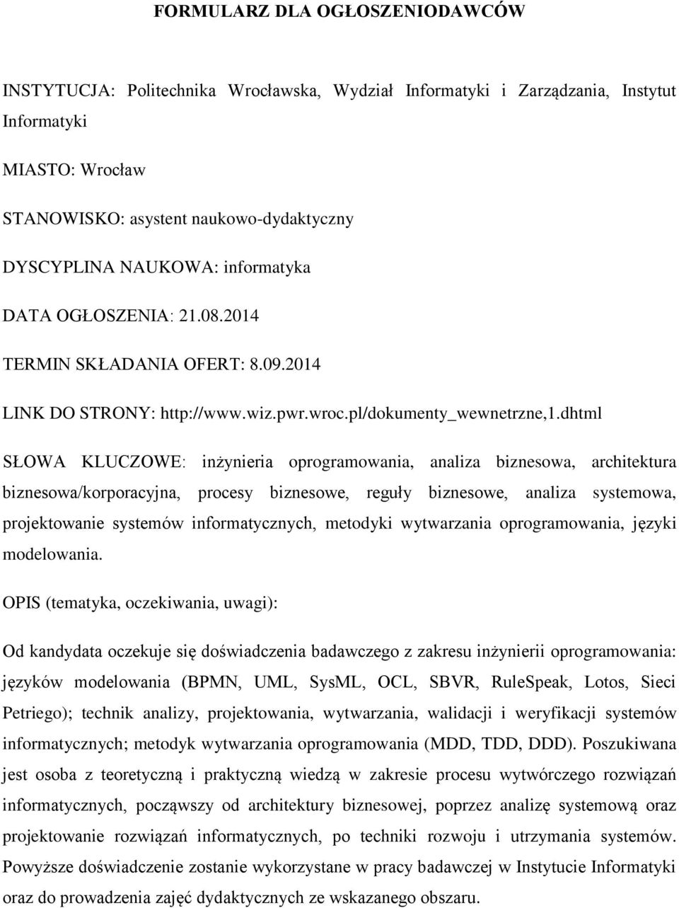 dhtml SŁOWA KLUCZOWE: inżynieria oprogramowania, analiza biznesowa, architektura biznesowa/korporacyjna, procesy biznesowe, reguły biznesowe, analiza systemowa, projektowanie systemów