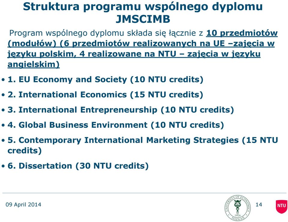 EU Economy and Society (10 NTU credits) 2. International Economics (15 NTU credits) 3.
