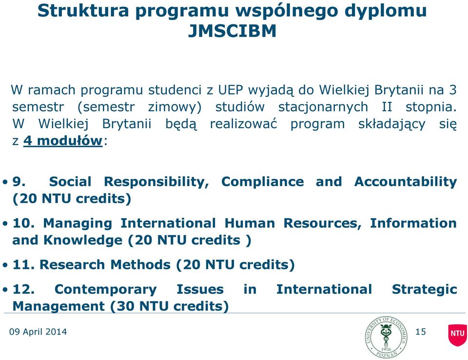 Social Responsibility, Compliance and Accountability (20 NTU credits) 10.