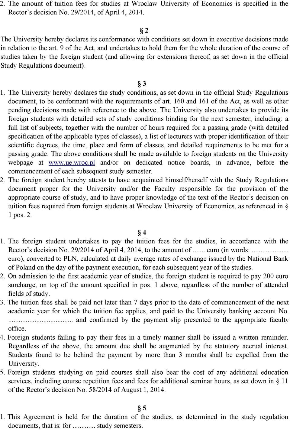9 of the Act, and undertakes to hold them for the whole duration of the course of studies taken by the foreign student (and allowing for extensions thereof, as set down in the official Study