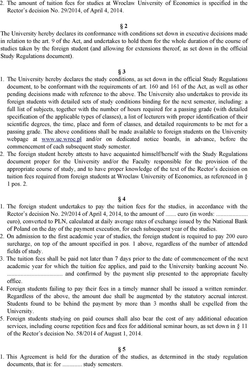 9 of the Act, and undertakes to hold them for the whole duration of the course of studies taken by the foreign student (and allowing for extensions thereof, as set down in the official Study