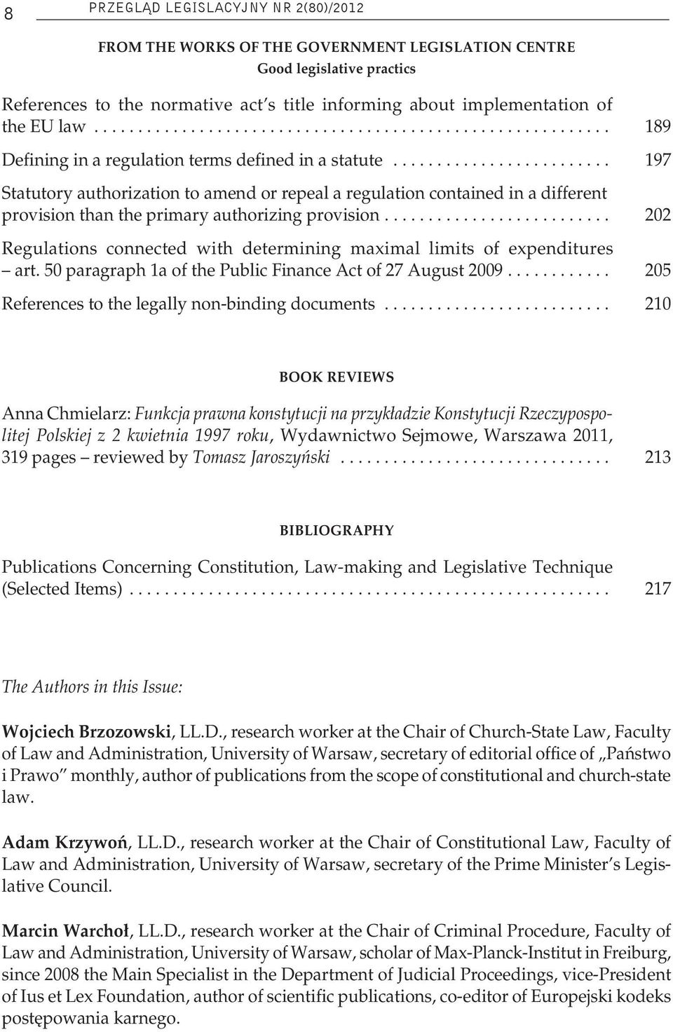 ........................ 197 Statutory authorization to amend or repeal a regulation contained in a different provision than the primary authorizing provision.