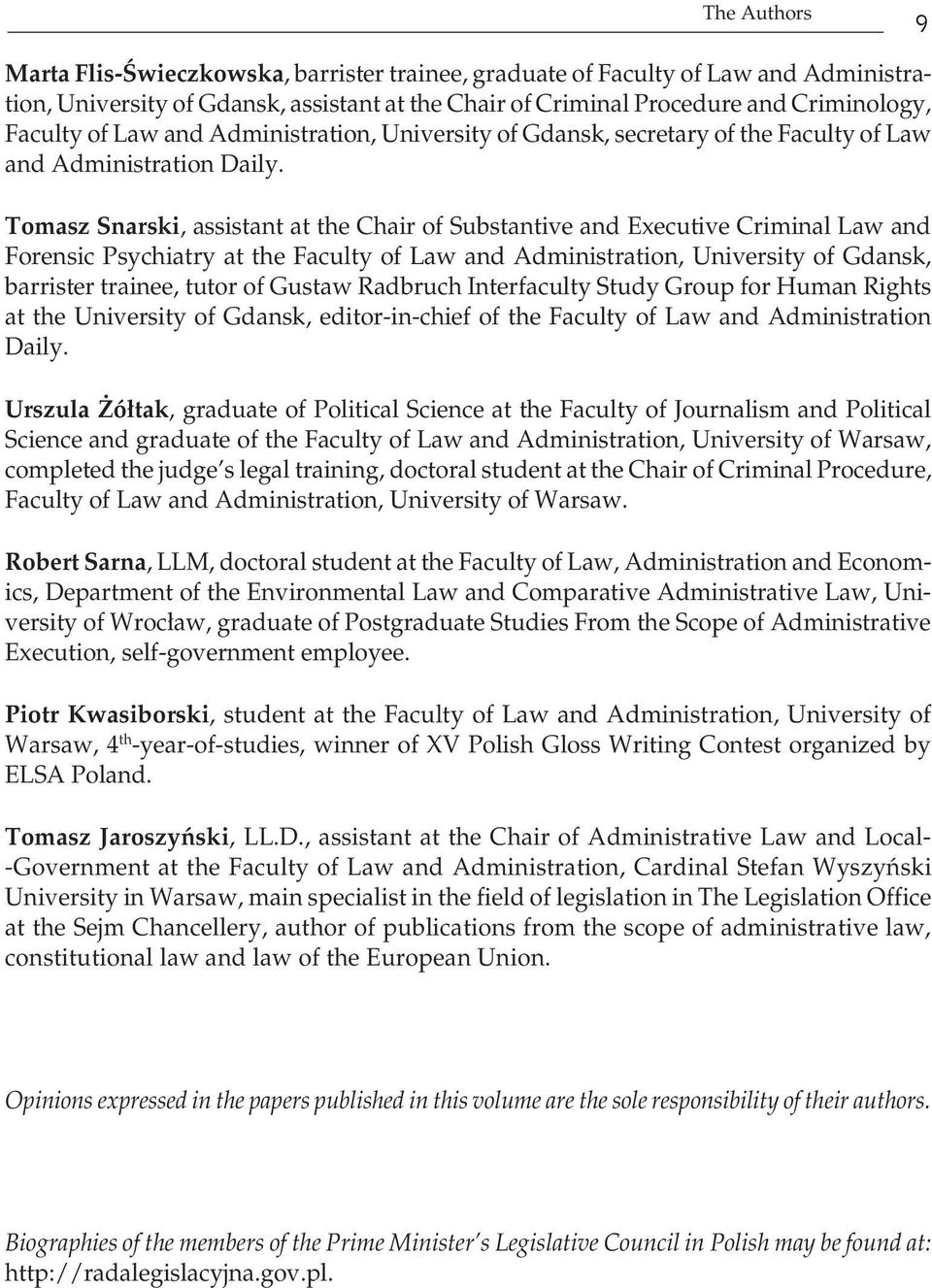 tomasz Snarski, assistant at the Chair of Substantive and Executive Criminal Law and Forensic Psychiatry at the Faculty of Law and Administration, University of Gdansk, barrister trainee, tutor of