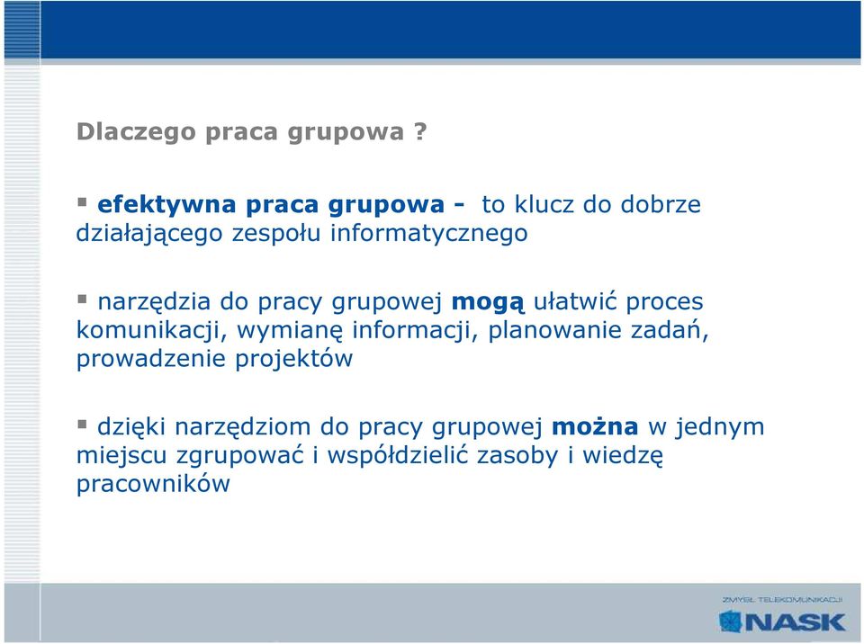 narzędzia do pracy grupowej mogą ułatwić proces komunikacji, wymianę informacji,