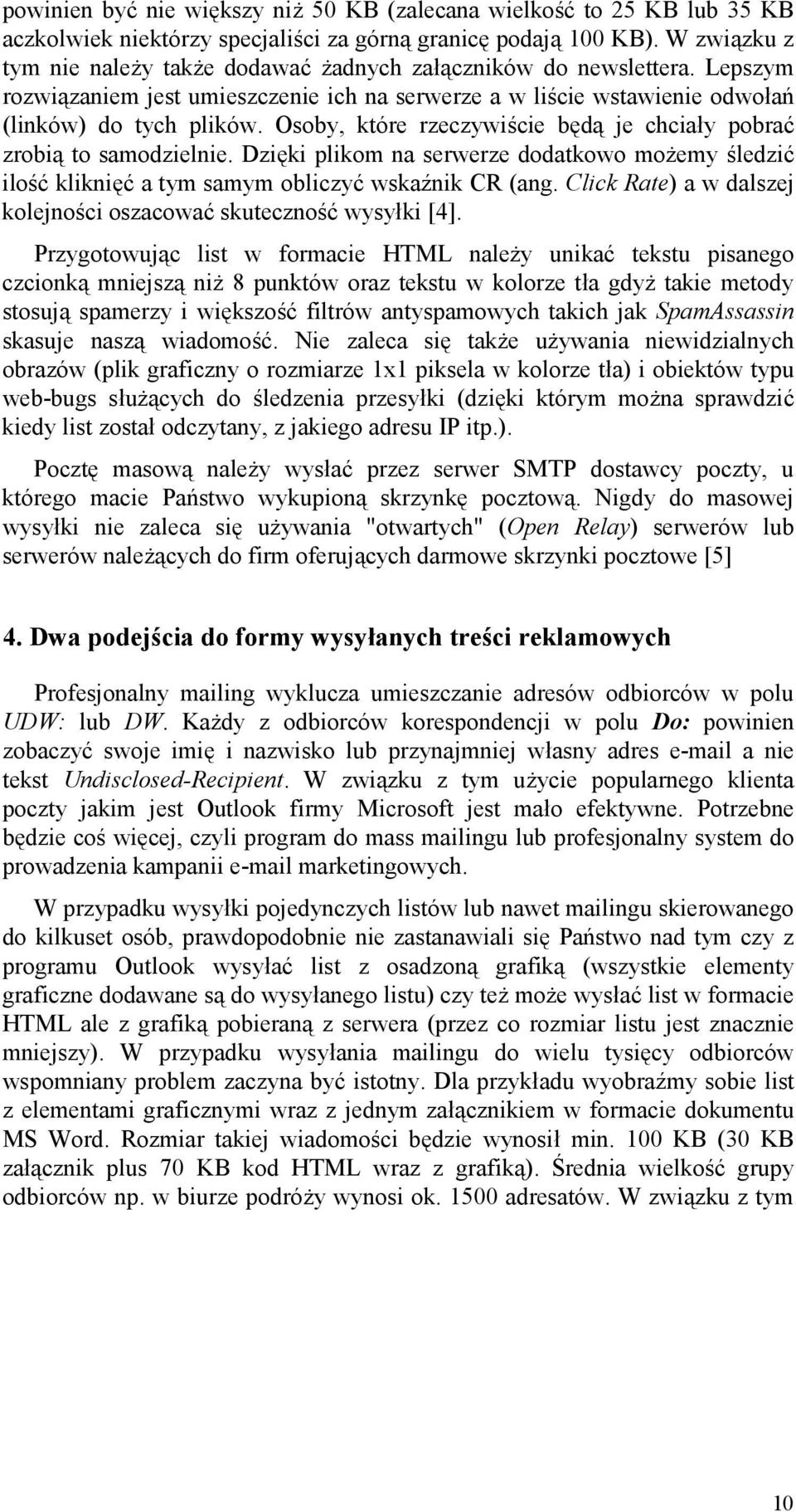 Osoby, które rzeczywi2cie b1d" je chciay pobra3 zrobi" to samodzielnie. Dzi1ki plikom na serwerze dodatkowo moemy 2ledzi3 ilo23 klikni13 a tym samym obliczy3 wskajnik CR (ang.