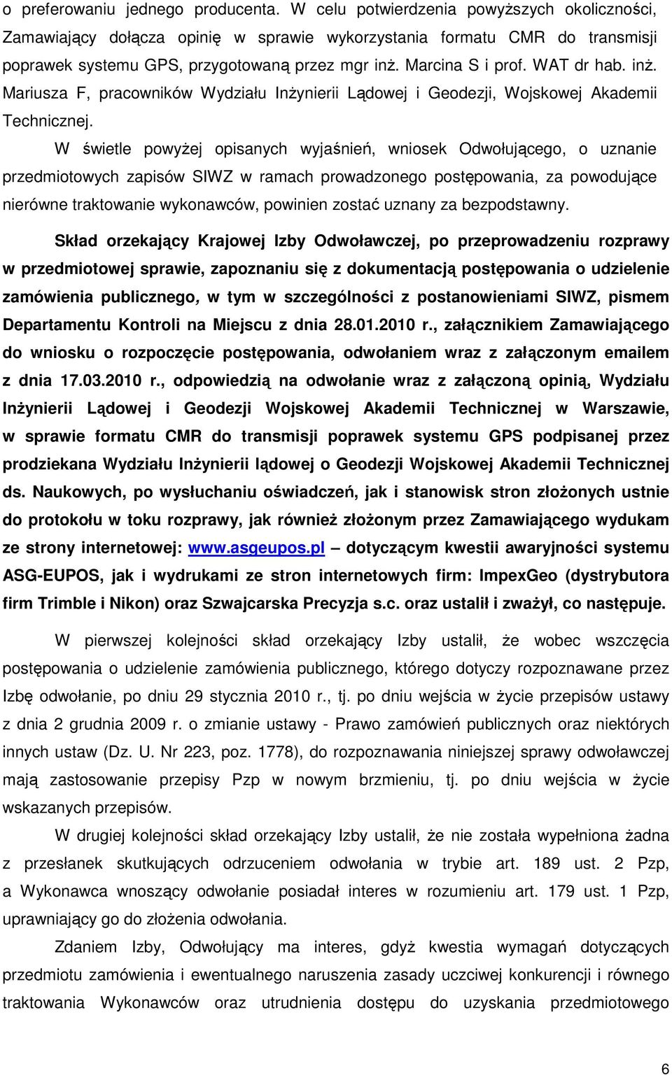 WAT dr hab. inŝ. Mariusza F, pracowników Wydziału InŜynierii Lądowej i Geodezji, Wojskowej Akademii Technicznej.