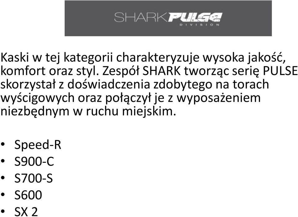 Zespół SHARK tworząc serię PULSE skorzystał z doświadczenia