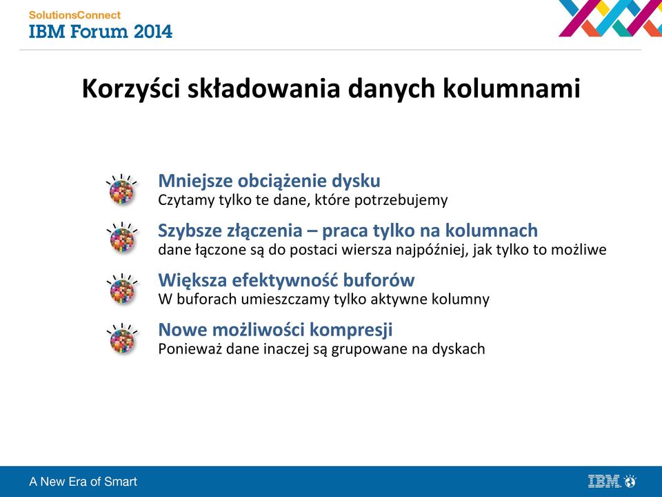 Szybsze złączenia praca tylko na kolumnach dane łączone są do postaci wiersza najpóźniej,