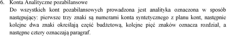 konta syntetycznego z planu kont, następnie kolejne dwa znaki określają część