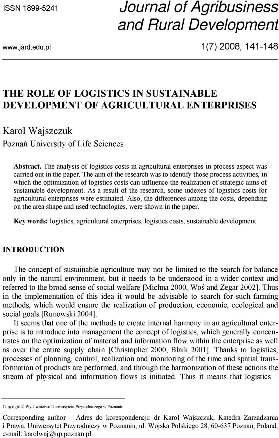 The analysis of logistics costs in agricultural enterprises in process aspect was carried out in the paper.