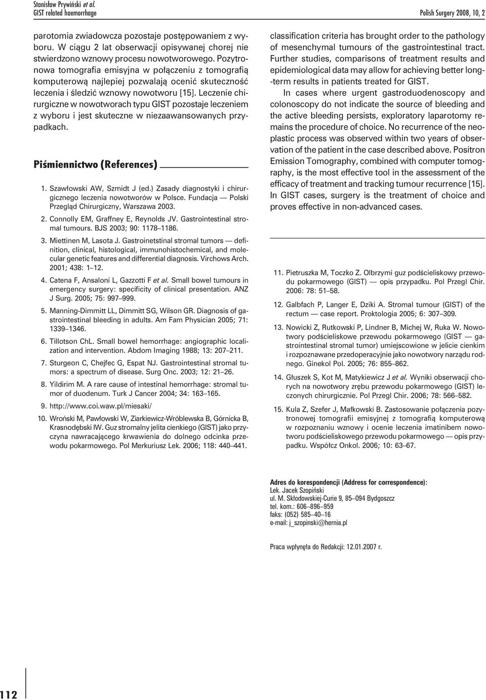 Pozytronowa tomografia emisyjna w połączeniu z tomografią komputerową najlepiej pozwalają ocenić skuteczność leczenia i śledzić wznowy nowotworu [15].