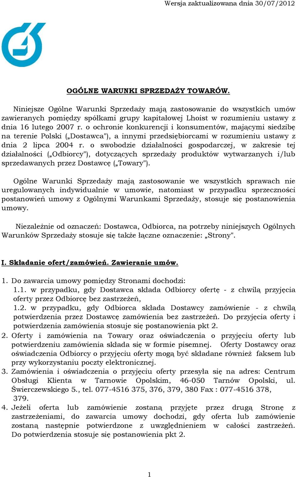 o ochronie konkurencji i konsumentów, mającymi siedzibę na terenie Polski ( Dostawca"), a innymi przedsiębiorcami w rozumieniu ustawy z dnia 2 lipca 2004 r.