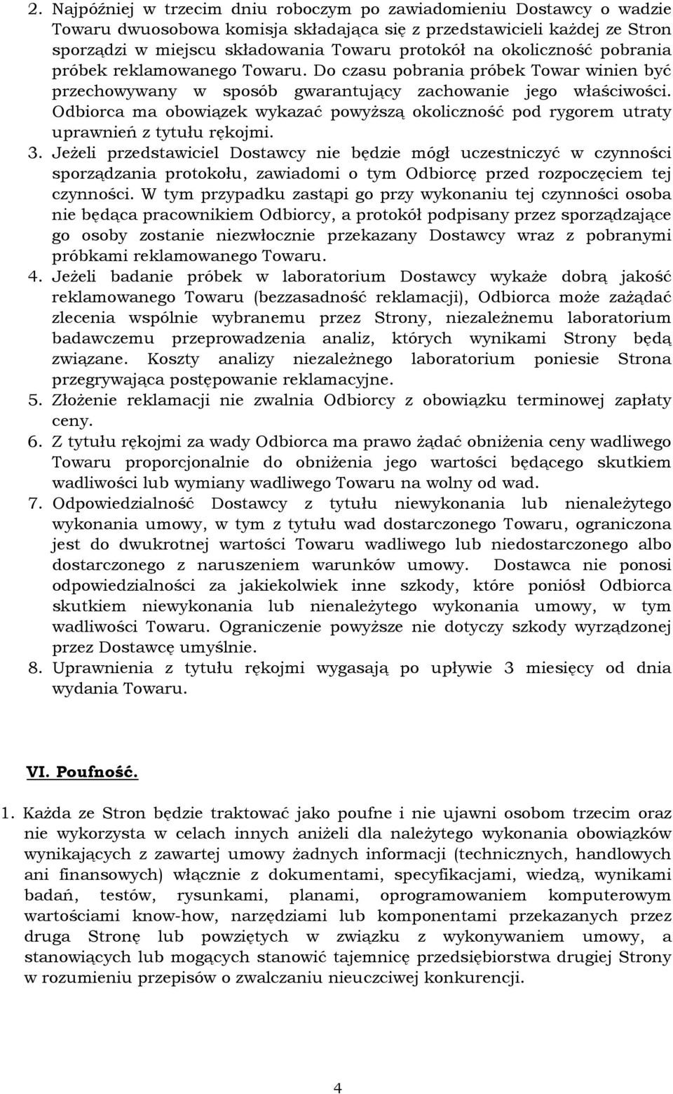 Odbiorca ma obowiązek wykazać powyższą okoliczność pod rygorem utraty uprawnień z tytułu rękojmi. 3.