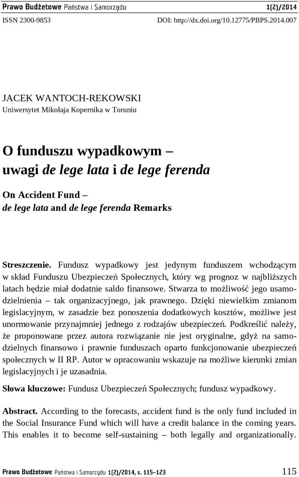 Fundusz wypadkowy jest jedynym funduszem wchodzącym w skład Funduszu Ubezpieczeń Społecznych, który wg prognoz w najbliższych latach będzie miał dodatnie saldo finansowe.