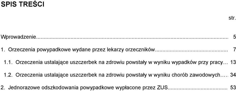 1. Orzeczenia ustalające uszczerbek na zdrowiu powstały w wyniku wypadków przy pracy