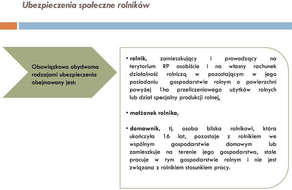 użytków rolnych lub dział specjalny produkcji rolnej, małżonek rolnika, domownik, tj.