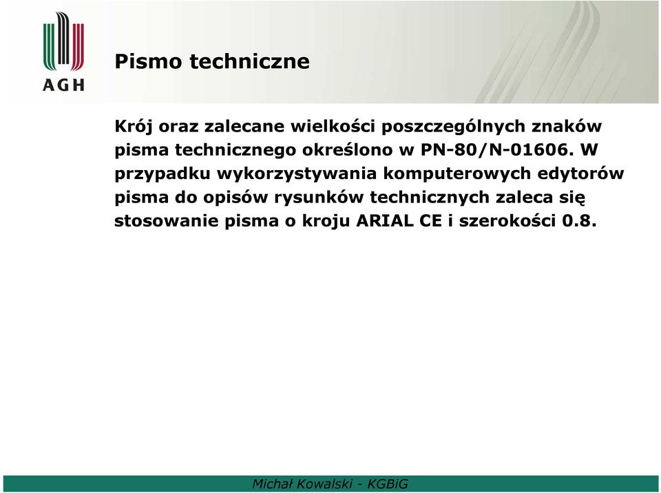 W przypadku wykorzystywania komputerowych edytorów pisma do opisów