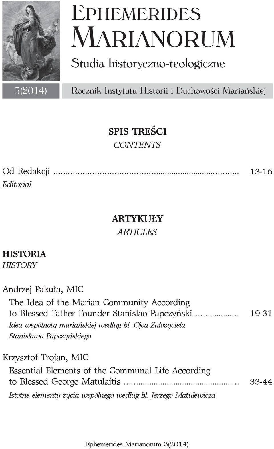 .... Editorial 13-16 ARTYKUŁY ARTICLES HISTORIA HISTORY Andrzej Pakuła, MIC The Idea of the Marian Community According to Blessed Father