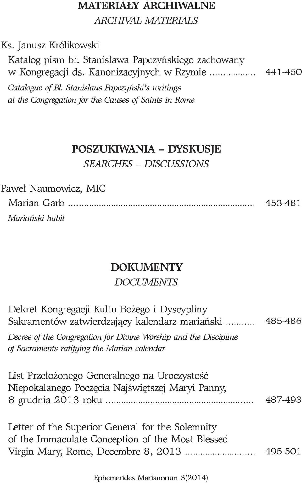 .. Mariański habit 453-481 DOKUMENTY DOCUMENTS Dekret Kongregacji Kultu Bożego i Dyscypliny Sakramentów zatwierdzający kalendarz mariański.