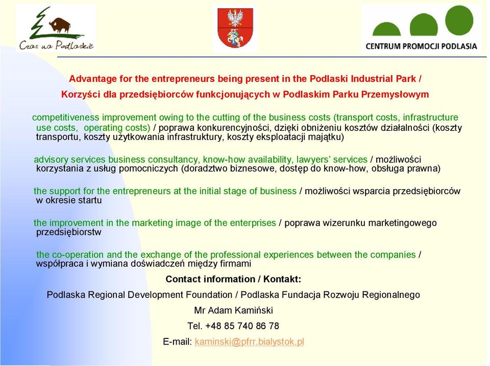 infrastruktury, koszty eksploatacji majątku) advisory services business consultancy, know-how availability, lawyers services / możliwości korzystania z usług pomocniczych (doradztwo biznesowe, dostęp