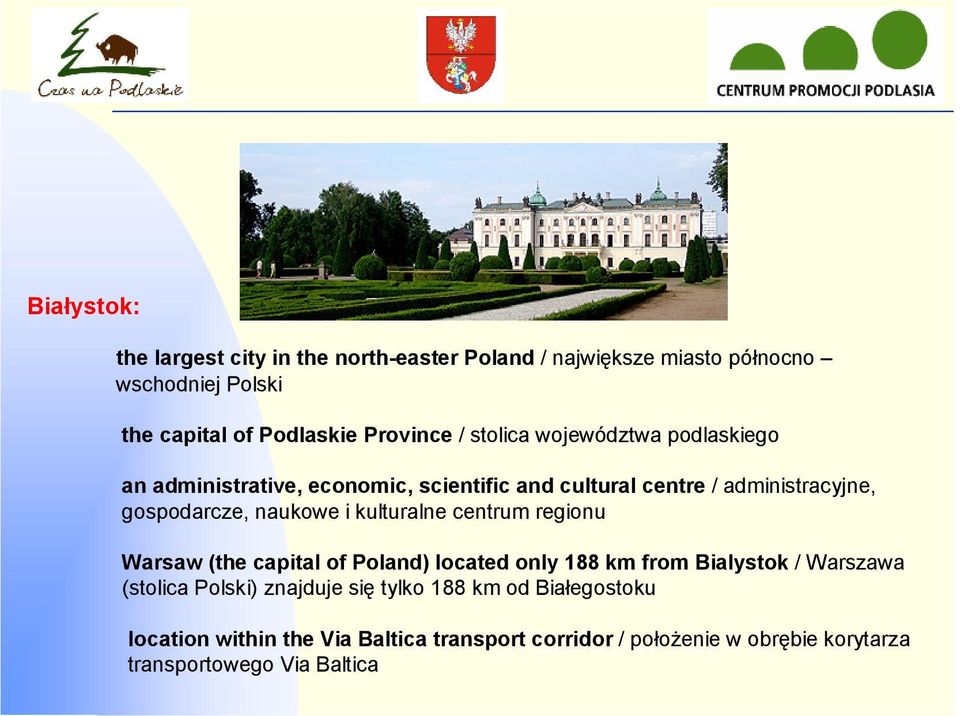 kulturalne centrum regionu Warsaw (the capital of Poland) located only 188 km from Bialystok / Warszawa (stolica Polski) znajduje się