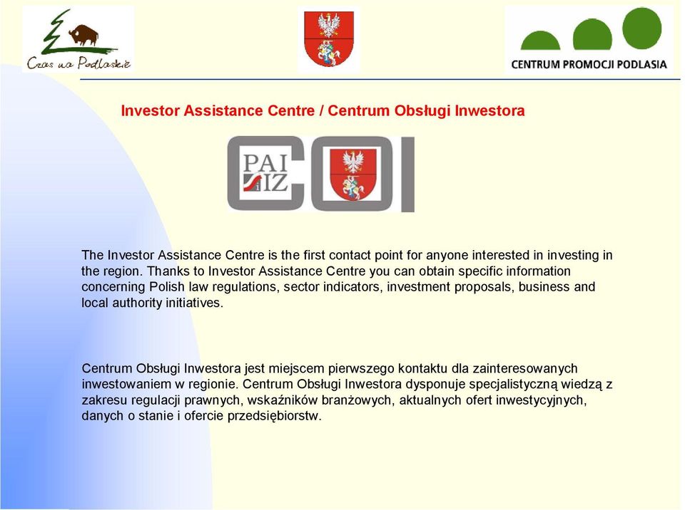 local authority initiatives. Centrum Obsługi Inwestora jest miejscem pierwszego kontaktu dla zainteresowanych inwestowaniem w regionie.