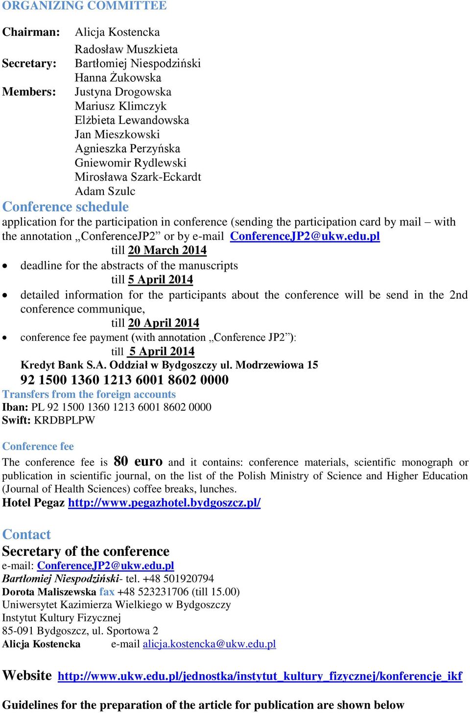 annotation ConferenceJP2 or by e-mail ConferenceJP2@ukw.edu.