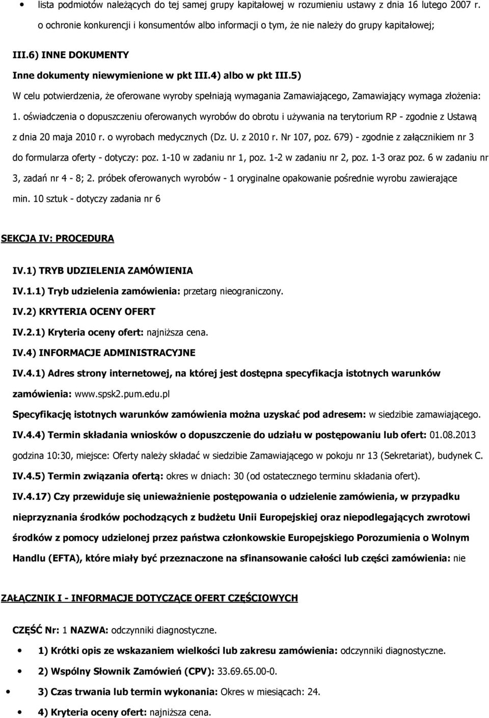świadczenia dpuszczeniu ferwanych wyrbów d brtu i używania na terytrium RP - zgdnie z Ustawą z dnia 20 maja 2010 r. wyrbach medycznych (Dz. U. z 2010 r. Nr 107, pz.