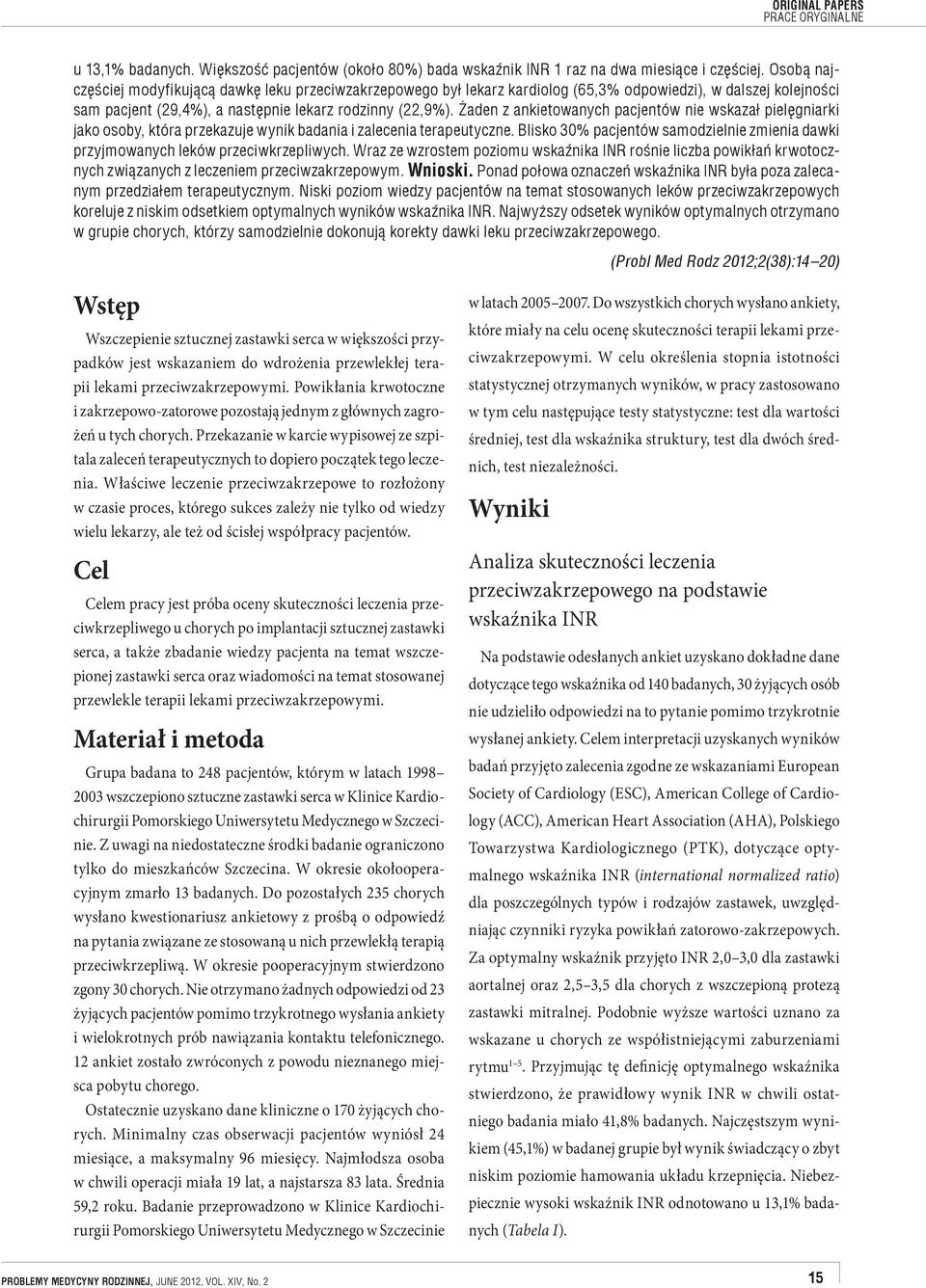 Właściwe leczenie przeciwzakrzepowe to rozłożony w czasie proces, którego sukces zależy nie tylko od wiedzy wielu lekarzy, ale też od ścisłej współpracy pacjentów.