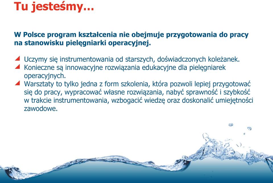 Konieczne są innowacyjne rozwiązania edukacyjne dla pielęgniarek operacyjnych.
