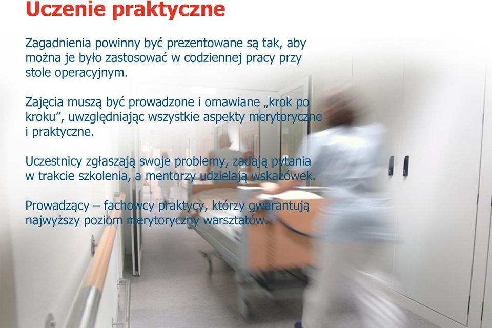 Zajęcia muszą być prowadzone i omawiane krok po kroku, uwzględniając wszystkie aspekty merytoryczne i