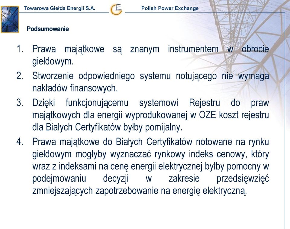 Dzięki funkcjonującemu systemowi Rejestru do praw majątkowych dla energii wyprodukowanej w OZE koszt rejestru dla Białych Certyfikatów byłby