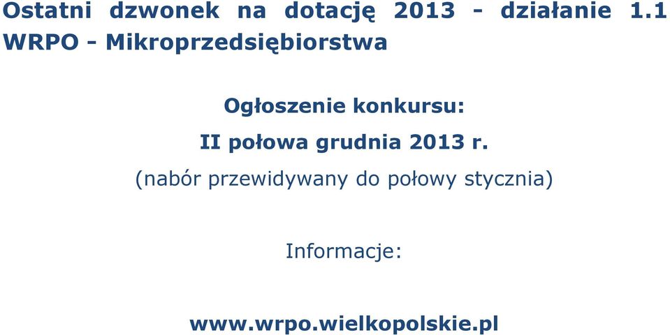 konkursu: II połowa grudnia 2013 r.