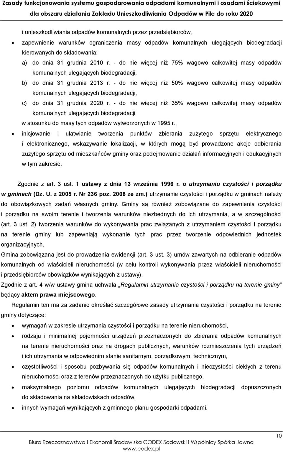 - do nie więcej niż 50% wagowo całkowitej masy odpadów komunalnych ulegających biodegradacji, c) do dnia 31 grudnia 2020 r.