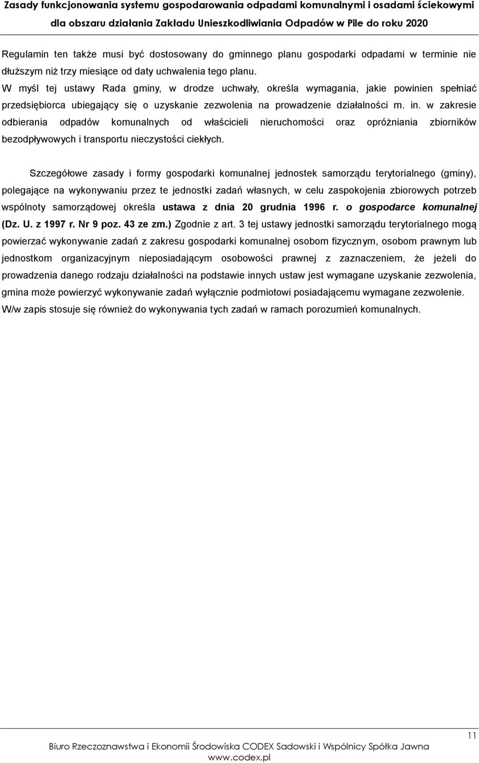 w zakresie odbierania odpadów komunalnych od właścicieli nieruchomości oraz opróżniania zbiorników bezodpływowych i transportu nieczystości ciekłych.