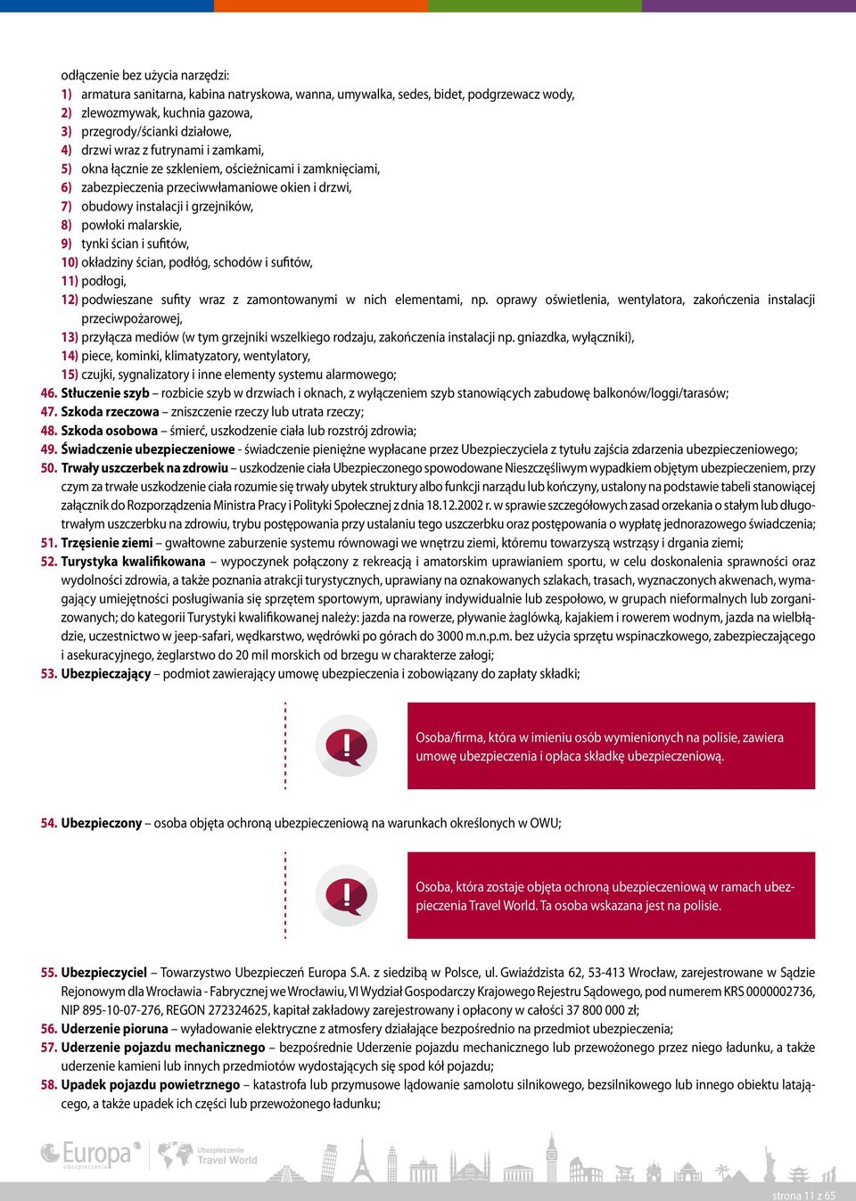 ścian i sufitów, 10) okładziny ścian, podłóg, schodów i sufitów, 11) podłogi, 12) podwieszane sufity wraz z zamontowanymi w nich elementami, np.