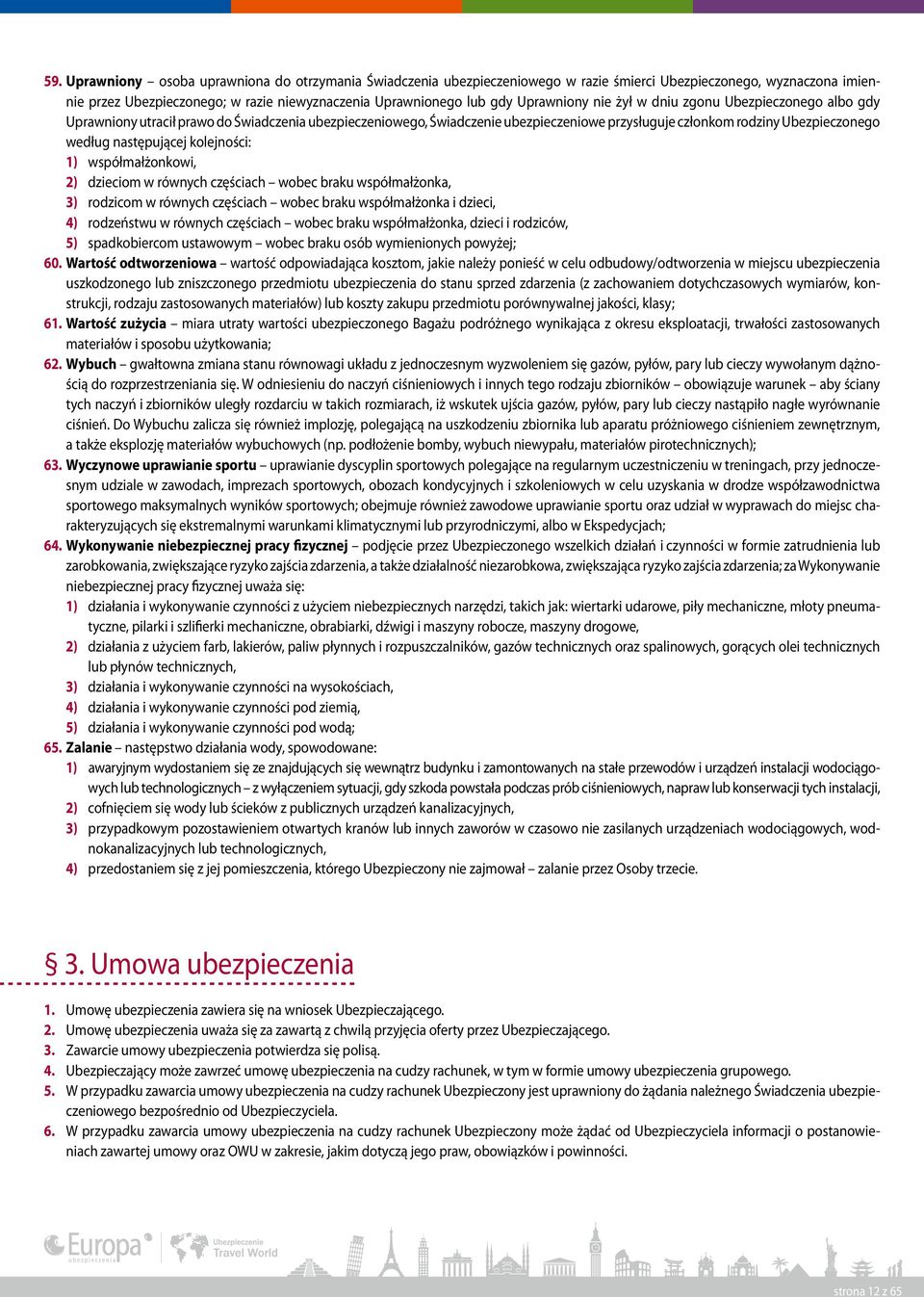 następującej kolejności: 1) współmałżonkowi, 2) dzieciom w równych częściach wobec braku współmałżonka, 3) rodzicom w równych częściach wobec braku współmałżonka i dzieci, 4) rodzeństwu w równych