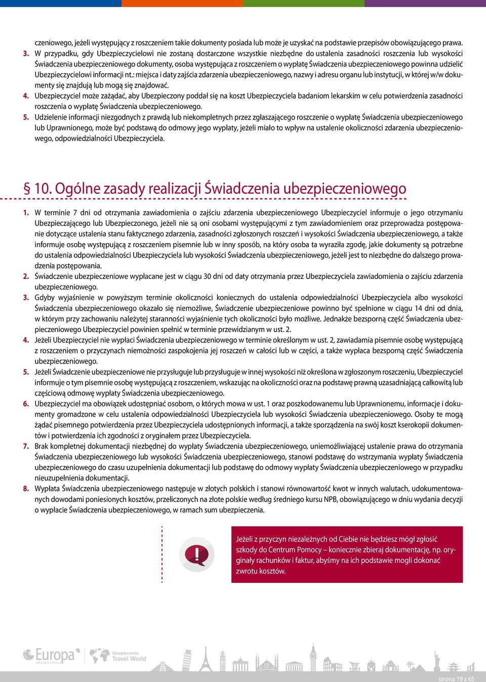 roszczeniem o wypłatę Świadczenia ubezpieczeniowego powinna udzielić Ubezpieczycielowi informacji nt.