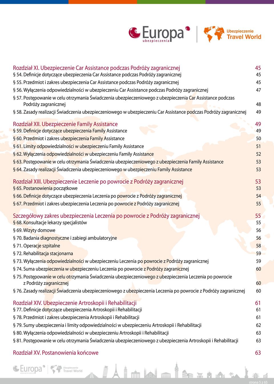 Postępowanie w celu otrzymania Świadczenia ubezpieczeniowego z ubezpieczenia Car Assistance podczas Podróży zagranicznej 48 58.