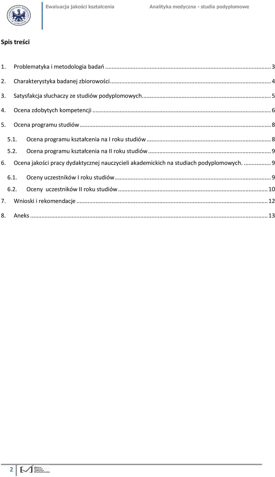 Ocena programu kształcenia na I roku studiów... 8 5.2. Ocena programu kształcenia na II roku studiów... 9 6.