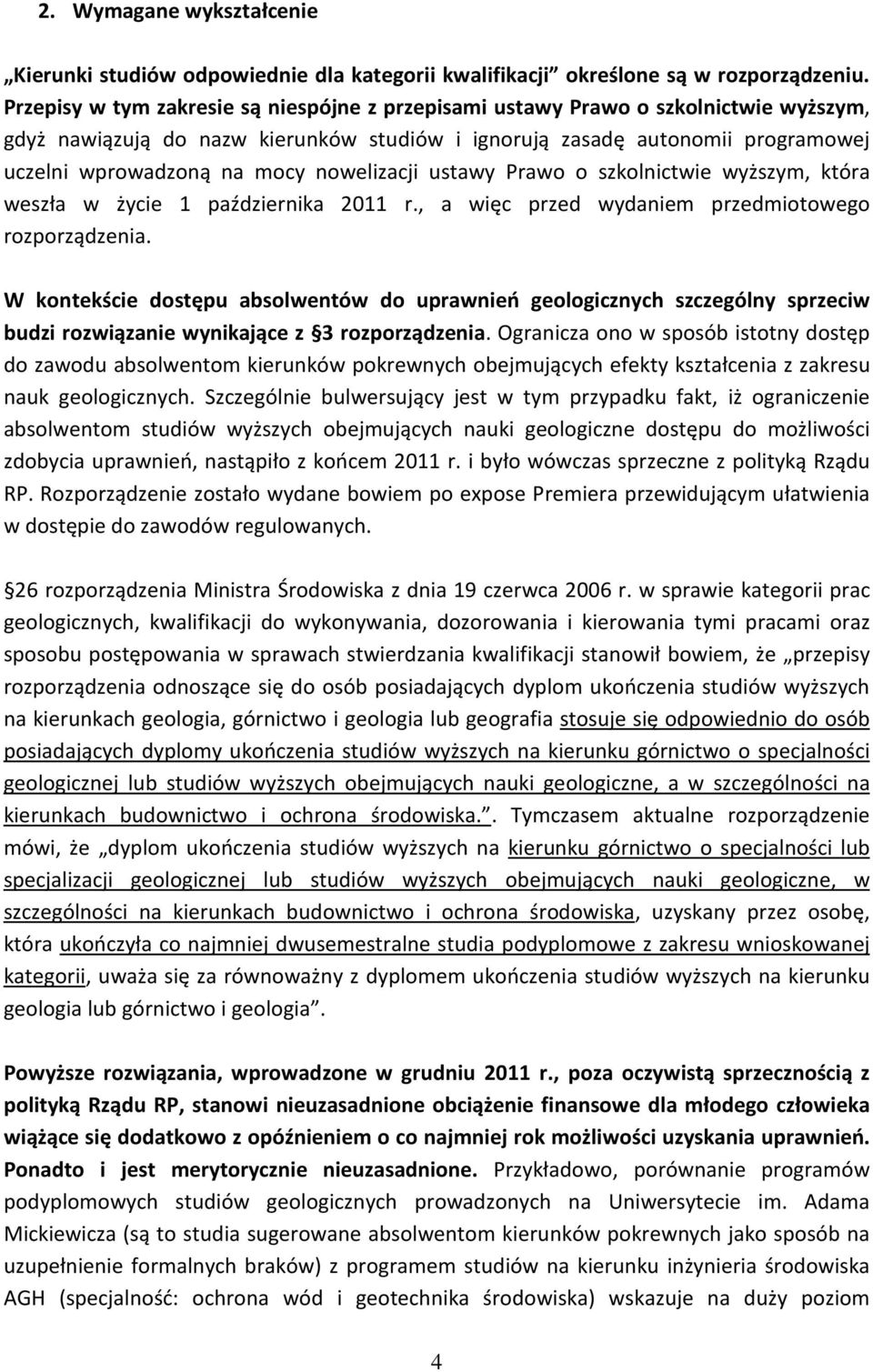 nowelizacji ustawy Prawo o szkolnictwie wyższym, która weszła w życie 1 października 2011 r., a więc przed wydaniem przedmiotowego rozporządzenia.