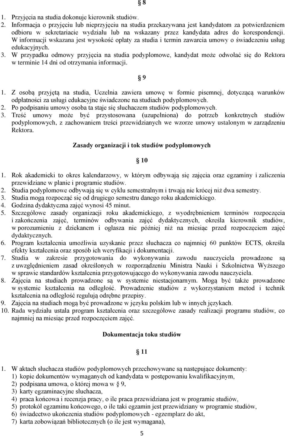 W informacji wskazana jest wysokość opłaty za studia i termin zawarcia umowy o świadczeniu usług edukacyjnych. 3.