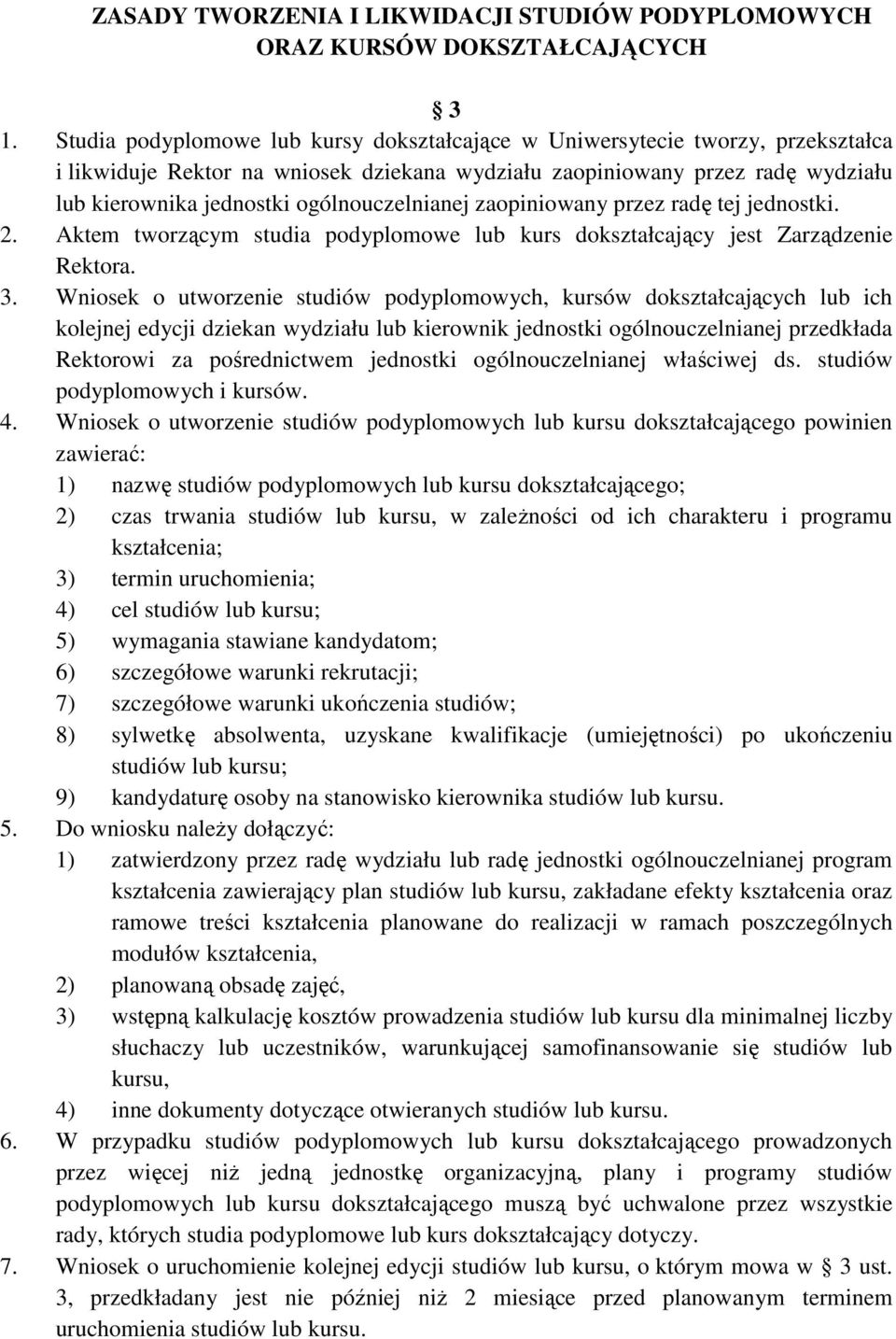 ogólnouczelnianej zaopiniowany przez radę tej jednostki. 2. Aktem tworzącym studia podyplomowe lub kurs dokształcający jest Zarządzenie Rektora. 3.