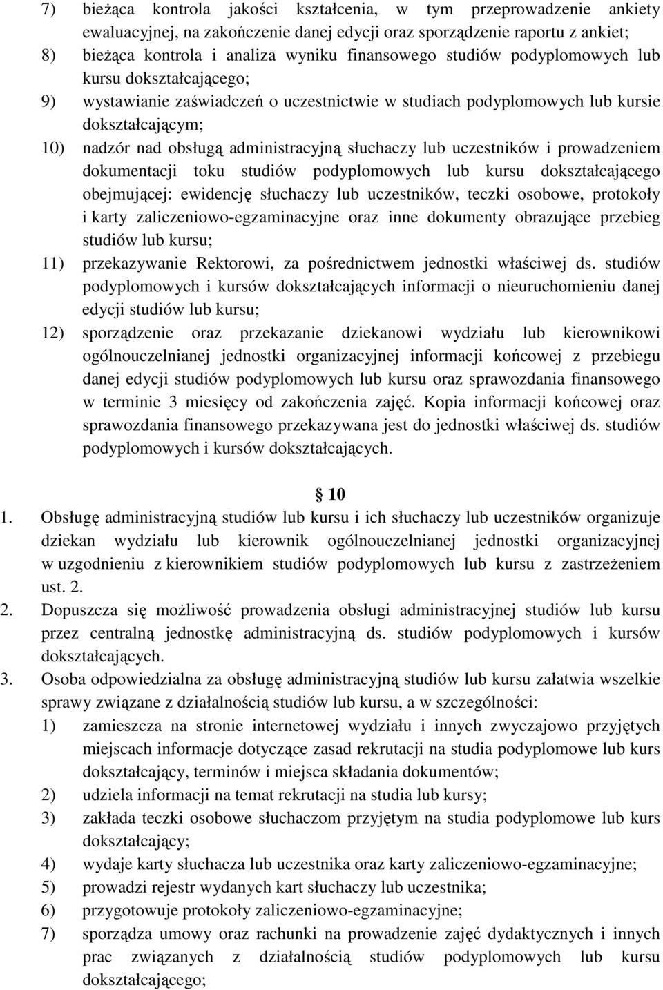 uczestników i prowadzeniem dokumentacji toku studiów podyplomowych lub kursu dokształcającego obejmującej: ewidencję słuchaczy lub uczestników, teczki osobowe, protokoły i karty