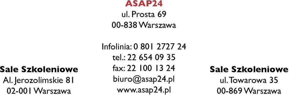 Prosta 69 00-838 Warszawa Infolinia: 0 801 2727 24 tel.